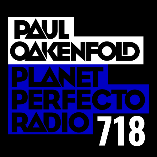  Paul Oakenfold - Planet Perfecto 718 (2024-08-05) 
