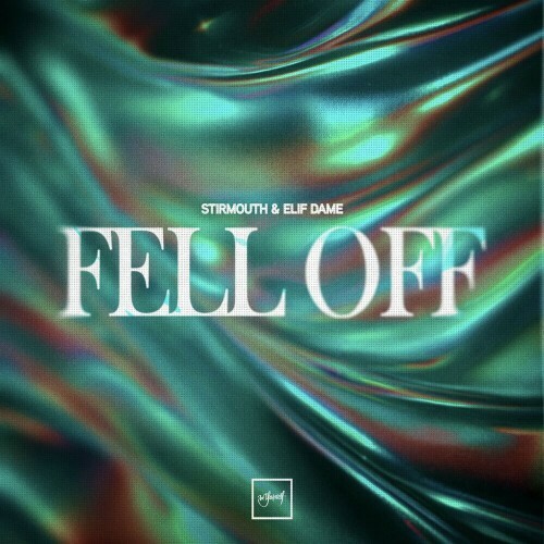  Stirmouth and Elif Dame - Fell Off (2024) 