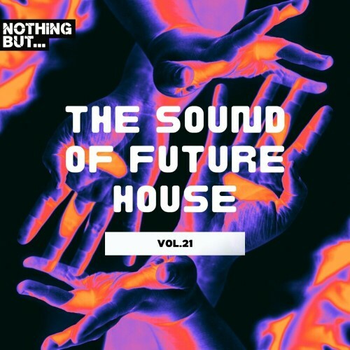  Nothing But... The Sound of Future House, Vol. 21 (2023) 