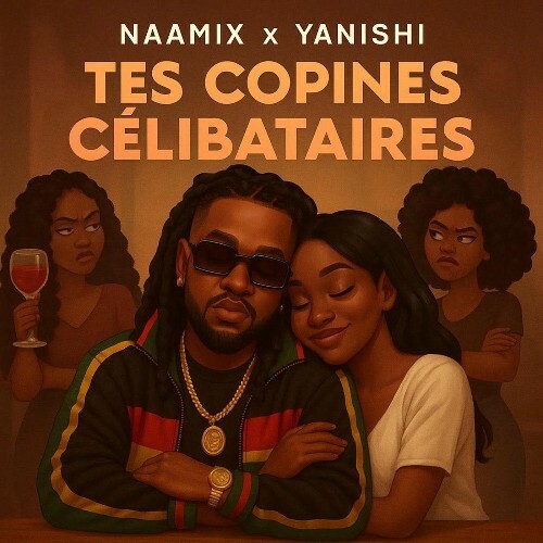  Naamix x Yanishi - Tes Copines C&#233;libataires (2025) 