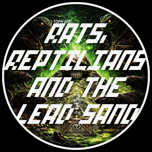  Toph (US) - Rats, Reptilians and The Lead Sand (2026) 