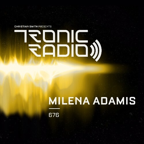  Milena Adamis - Tronic Podcast 676 (2025-07-10) 