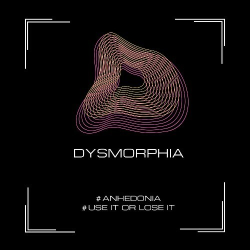  Dysmorphia - Anhedonia / Use It Or Lose It (2025) 