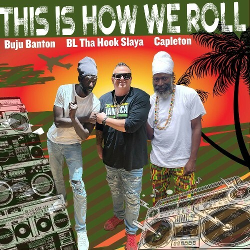  BL Tha Hook Slaya, Buju Banton, Capleton - This Is How We Roll (2024) 
