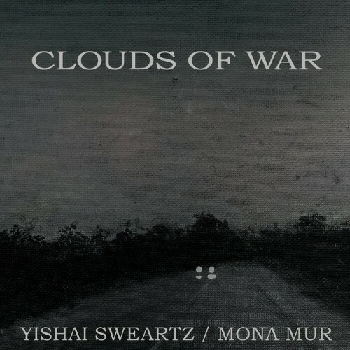  Yishai Sweartz and Mona Mur - Clouds of War (2024) 