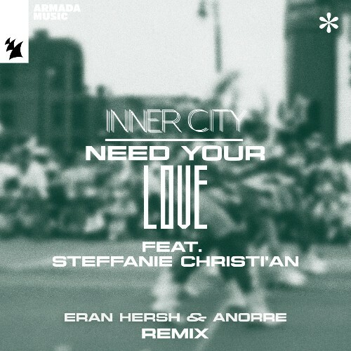 Inner City ft Steffanie Christi'an — Need Your Love (Eran Hersh and Anorre Remix) (2024)