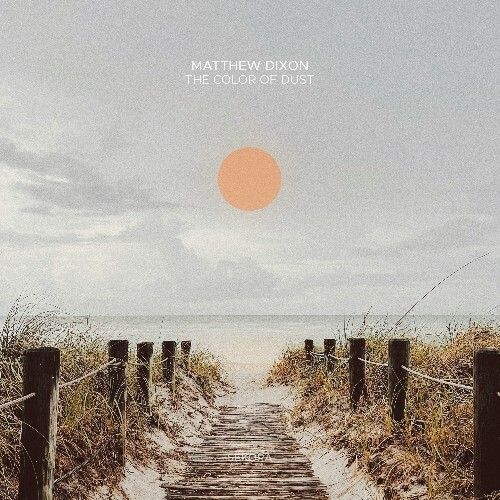 Matthew Dixon — The Color Of Dust (2026)