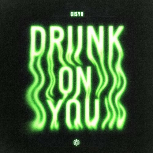  CISYO - Drunk on You (2026) 