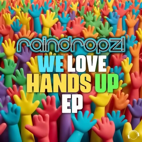 VA | RainDropz! - We Love Hands Up 2024 год Скачать Онлайн в Mp3 (Бесплатно)