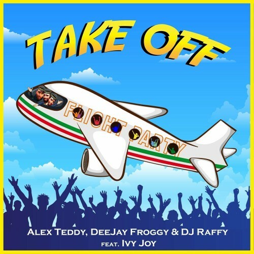  Alex Teddy and DeeJay Froggy and DJ Raffy feat. Ivy Joy - Takeoff (2024) 