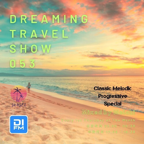  Melchi - Dreaming Travel Show 053 (2023-06-07) 