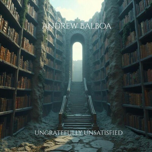  Andrew Balboa - Ungratefully Unsatisfied (2026) 