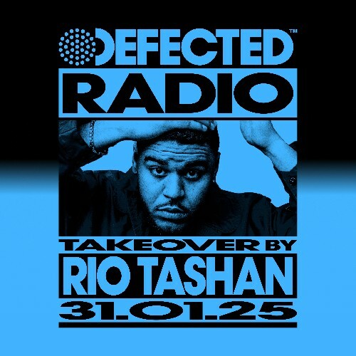  Rio Tashan - Defected In The House (04 February 2025) (2025-02-04) 