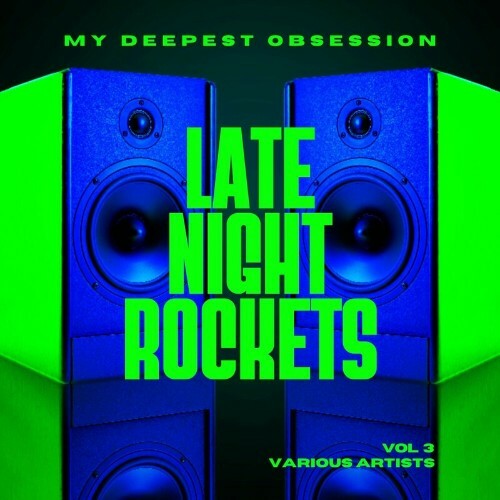  My Deepest Obsession, Vol. 3 (Late Night Rockets) (2024) 