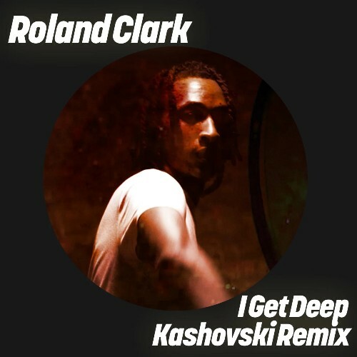  Roland Clark - I Get Deep (Kashovski Remix) (2025) 