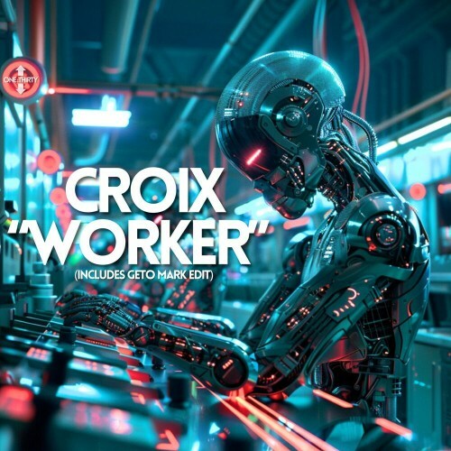  Croix - Worker (Includes Geto Mark Edit) (2024) 