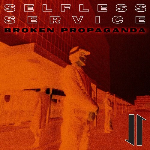 Selfless Service - Broken Propaganda (2025)