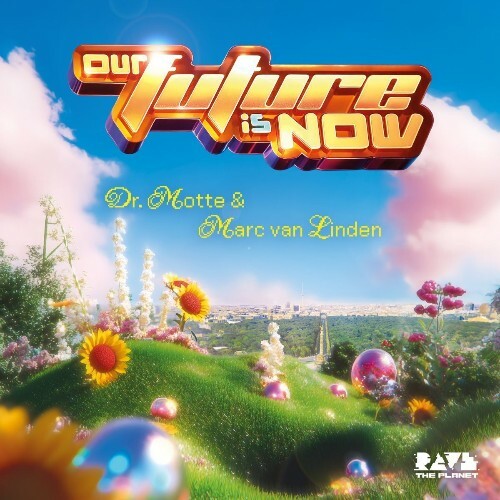  Dr. Motte, Marc Van Linden - Our Future Is Now (The Official 2025 Rave The Planet Parade Anthem) (2025) 