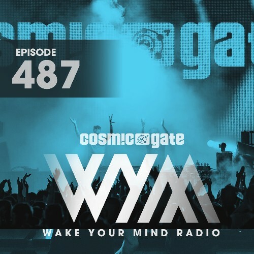  Cosmic Gate - Wake Your Mind Episode 487 (2023-08-04) 