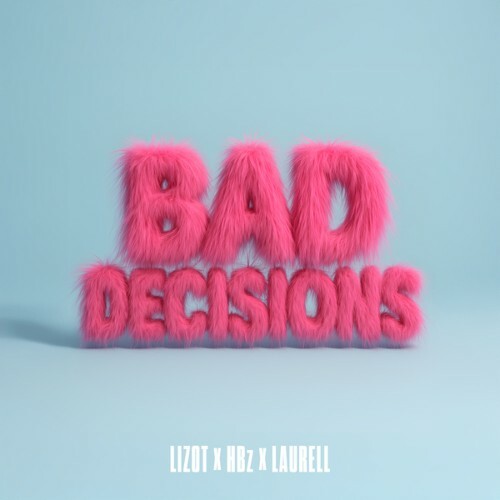  Lizot x HBz x Laurell - Bad Decisions (2025) 