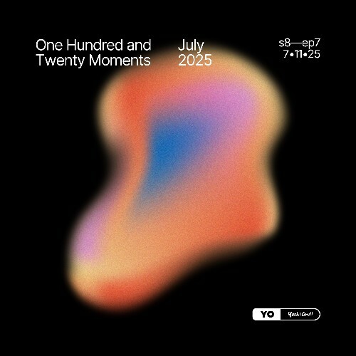  Yoshi Orell - 120 Moments 046 (2025-07-11) 