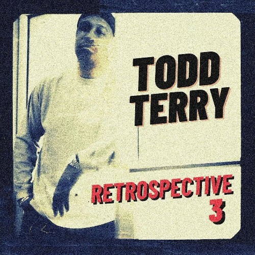  Todd Terry - Retrospective Three (2024) 