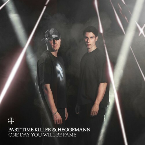  Part Time Killer and Heggemann - One Day You Will Be Fame (2024) 