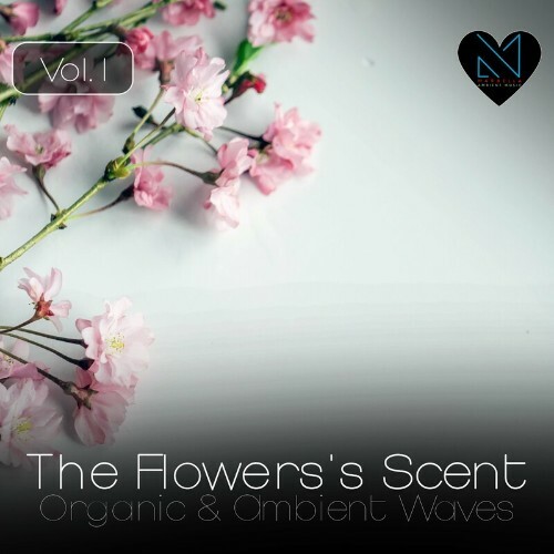  The Flowers's Scent, Vol. 1 (Organic & Ambient Waves) (2024) 