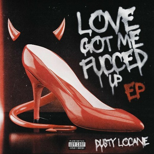  DUSTY LOCANE - LOVE GOT ME FUCCED UP (2025) 