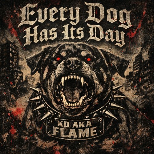  KD aka Flame - Every Dog Has Its Day (2026) 