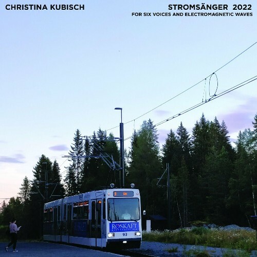  Christina Kubisch & Trondheim Voices - Stromsanger 2022: For Six Voices And Electromagnetic Waves (2024) 