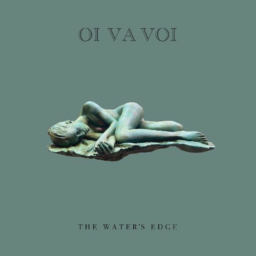  Oi Va Voi - The Water's Edge (2025) 