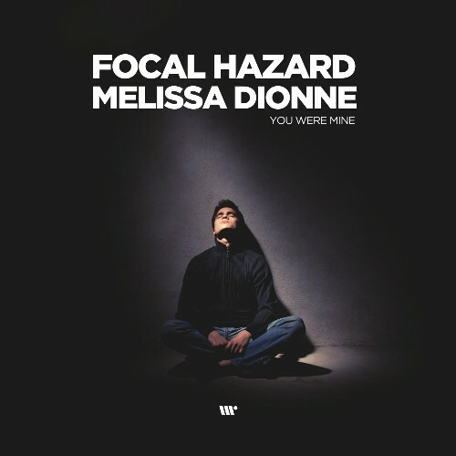 Focal Hazard & Melissa Dionne — You Were Mine (2024)