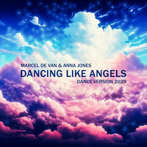  Marcel de Van & Anna Jones - Dancing Like Angels (Dance Version 2025) (2025) 