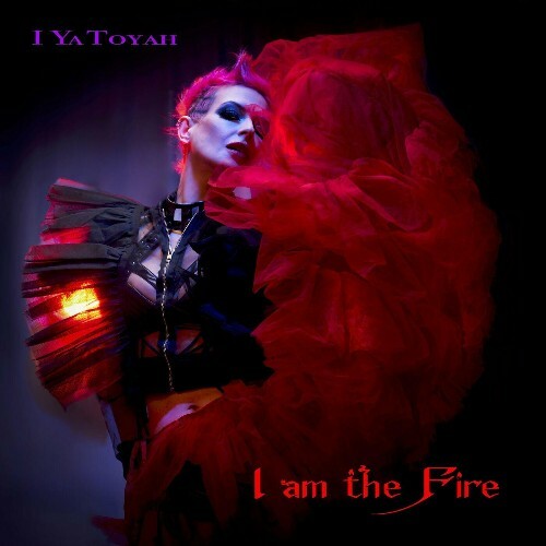  I Ya Toyah - I Am The Fire (2024) 