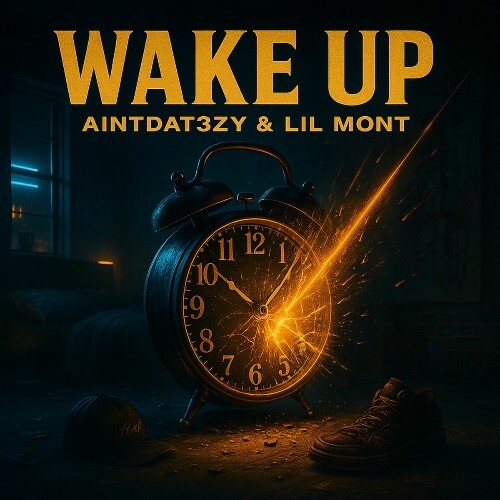  AintDat3zy & Lil Mont - Wake Up (2025) 
