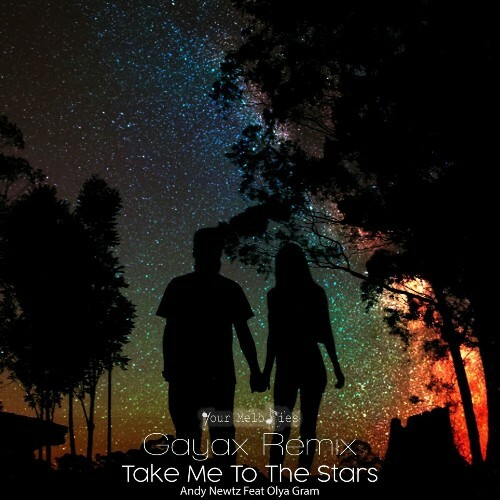  Andy Newtz Feat Olya Gram - Take Me To The Stars (Gayax Remix) (2024) 
