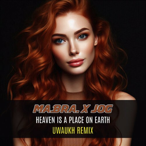  Ma.Bra. - Heaven is a place on earth (Uwuakh Remix) (2026) 