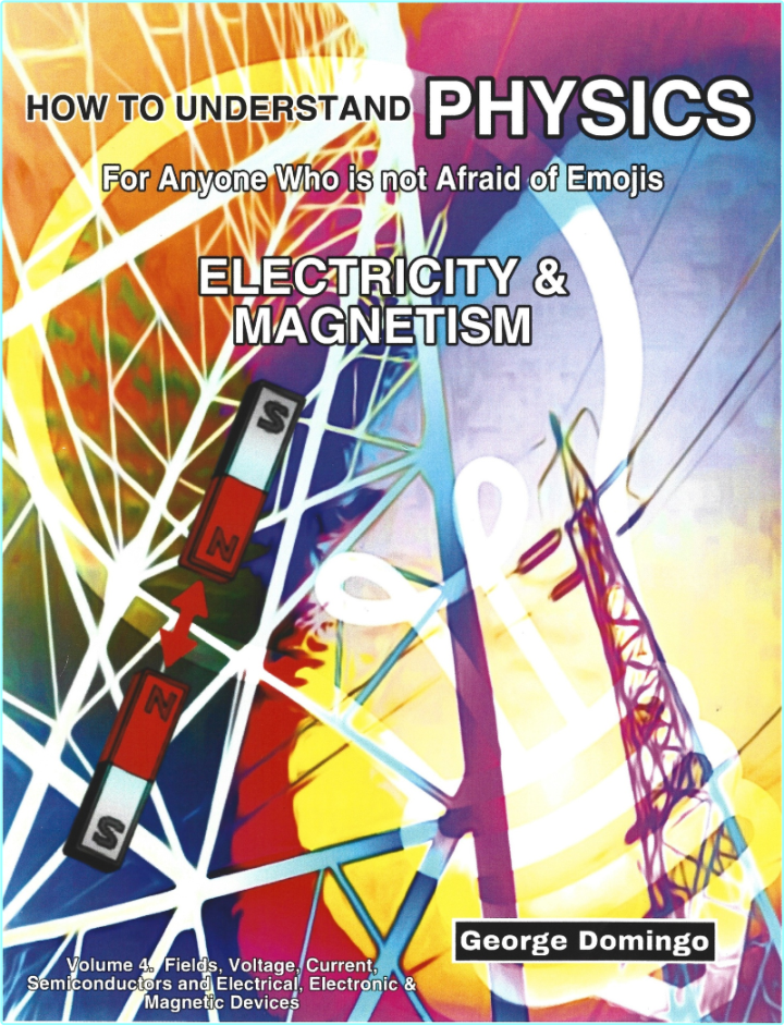 How To Understand Physics Electricity & Magnetism For Anyone Who Is Not Afraid Of Emojis (Domingo, George)