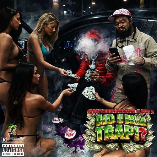  FRosTydaSnowMann & Flashy B - Did U Bring Trap!? (2026) 
