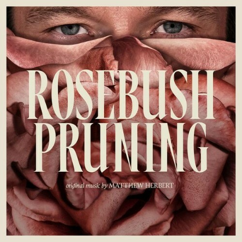  Matthew Herbert - Rosebush Pruning (2026) 