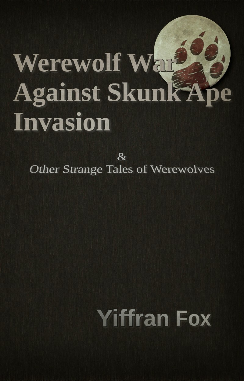 Werewolf War Against Skunk Ape Invasion Yiffran Fox (Yiffran Fox) Werewolf War Against Skunk Ape Invasion Yiffran Fox (Yiffran Fox)