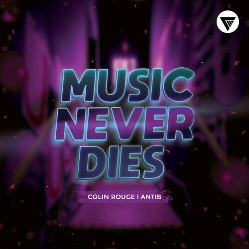  Colin Rouge and Antib - Music Never Dies (2025) 
