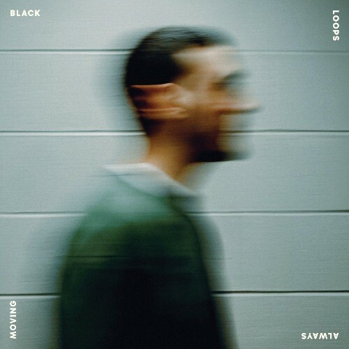 Black Loops - Always Moving (2025) 
