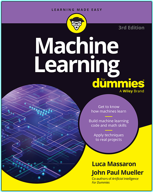Machine Learning For Dummies 3rd Edition (Luca Massaron, John Paul Mueller) Machine Learning For Dummies 3rd Edition (Luca Massaron, John Paul Mueller)