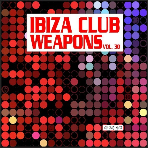  Ibiza Club Weapons, Vol. 30 (2025) 