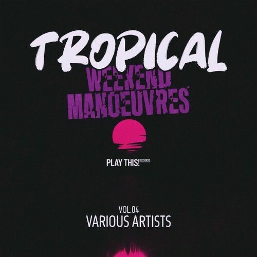  Tropical Weekend Manoeuvres, Vol.04 (2025) 