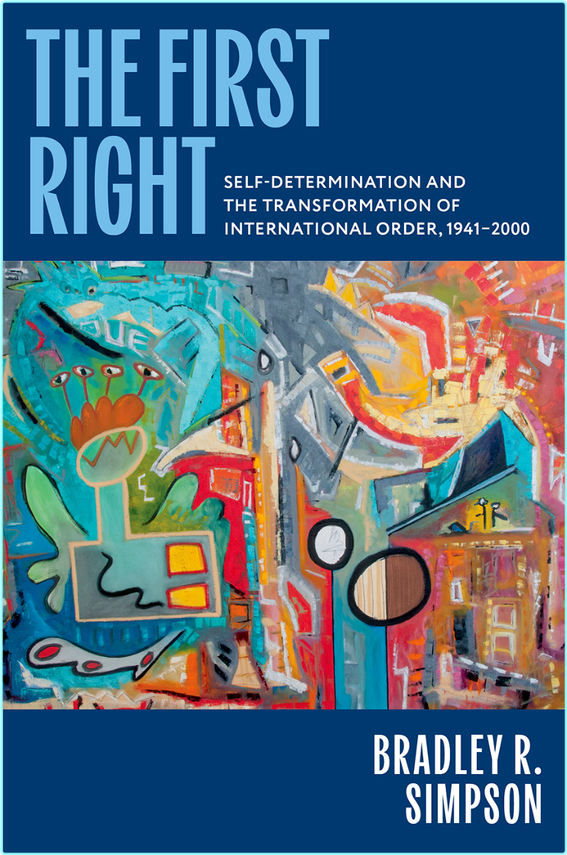 The First Right Self Determination And The Transformation Of International Order 1941 (2000) (Bradley R. Simpson;)