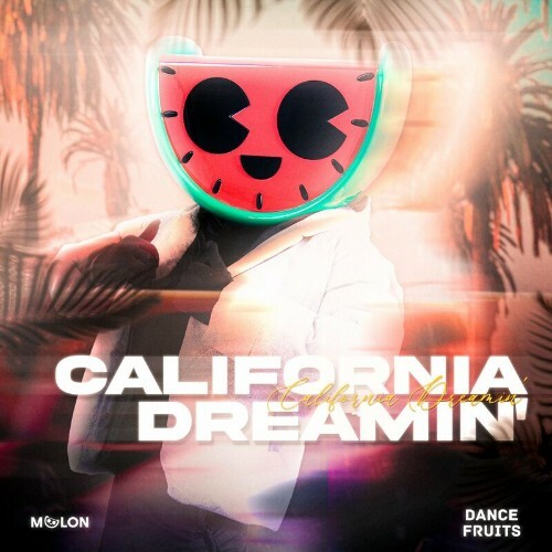 MELON x Dance Fruits Music - California Dreamin' (Dance) (2023)