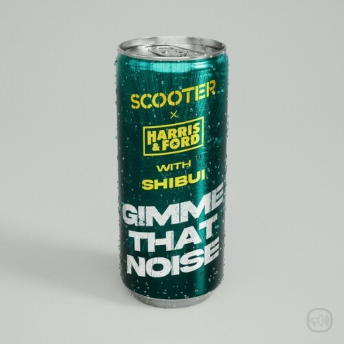  Scooter x Harris & Ford x Shibui - Gimme That Noise (The Mixes) (2025) 